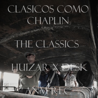 Clasicos Como Chaplin (feat. Huizar ANM & Desk ANM) - Single