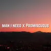 Man I Need X Promiscuous