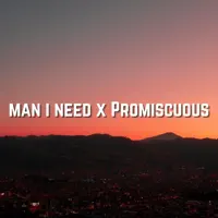 Man I Need X Promiscuous