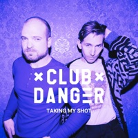 Taking My Shot - Single - Club Danger