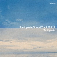 Toothpaste Sound Track Vol.13