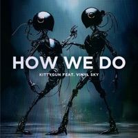 How We Do (feat. Vinyl Sky) - Single - KittyGun