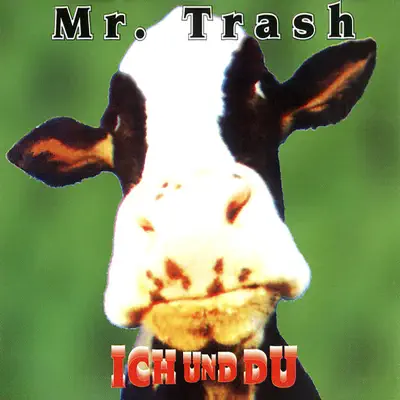 Listen to Ich Und Du - Single by Mr. Trash