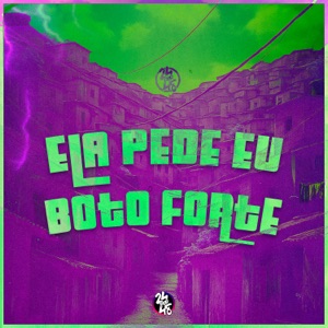 Ela Pede Eu Bôto Forte