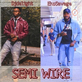 Semi Wire 0.2 (Omo Weyre) (feat. Eko Savage) Djdelight