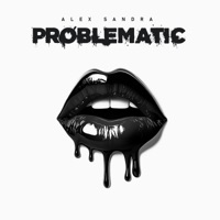 Problematic - Single - Alex Sandra