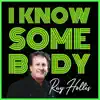 Ray Hollis - I KNOW SOMEBODY