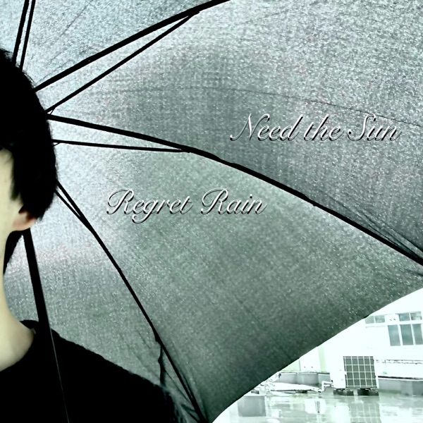 Need the Sun / Regret Rain - Single