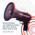 Mantenham as armas fora do alcance dos adultos