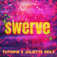 Swerve (feat. Juliette Reilly) - Single - Yutopia