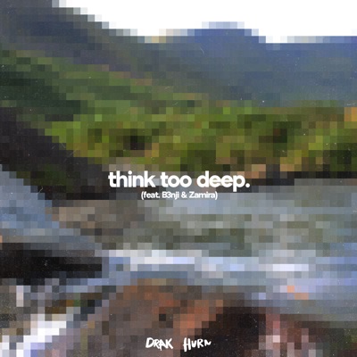 Think Too Deep. (feat. Zamira) - Single