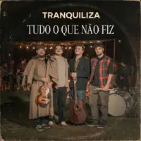 TUDO O QUE NÃO FIZ — TRANQUILIZA