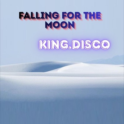 King.Disco - Falling for the Moon