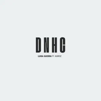 DNHC (feat. KhirozYK) - Single by Luisa Guerra album reviews, ratings, credits