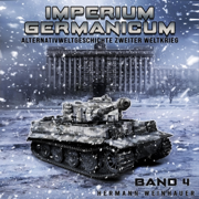 Tiger-Panzer rollen nach Leningrad: Imperium Germanicum - Alternativweltgeschichte Zweiter Weltkrieg 4