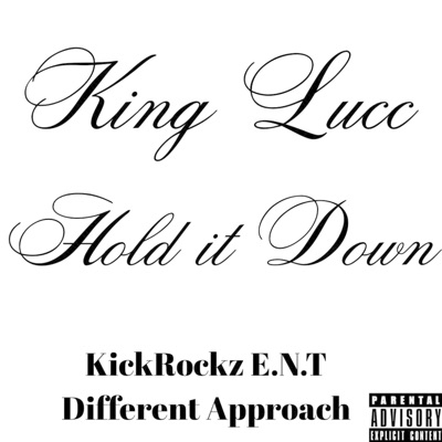 Hold it Down by King Lucc KickRockz E.N.T Different Approach - Single