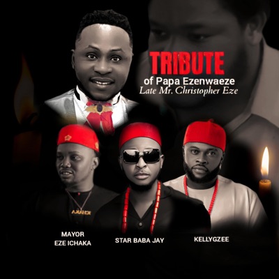 Papa Ezenweze Tribute (feat. Kellygzee & Mayor Eze Ichaka) - EP