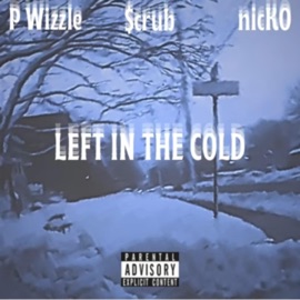 Left in the cold (feat. nicKO & P Wizzle) Lil $crub