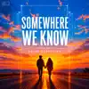 Somewhere We Know