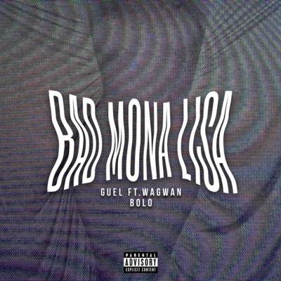 Bad Mona Lisa (feat. Wagwan Bolo) - Single