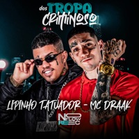 Tropa dos Criminoso - Single - lipinho tatuador & Mc Draak