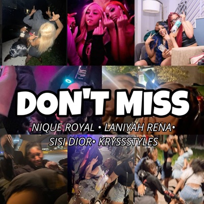 DONT MISS (feat. Nique Royal, Sisi Dior & Kryssstyles) - Single