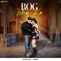 Rog Ishq Ka - Single - Gaamdi Aala & Vampire