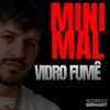 MINIMAL VIDRO FUMÊ cover art