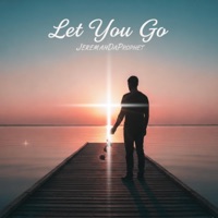 Let You Go - Single - JeremiahDaProphet & UN7R4CEABL3