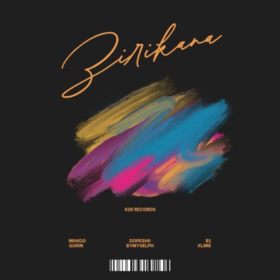 Zirikana (feat. Mihigo Gurin, DOPESHII BYMYSELPH & B1 Xlime) - Single