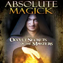 Absolute Magick: Occult Secrets of the Masters