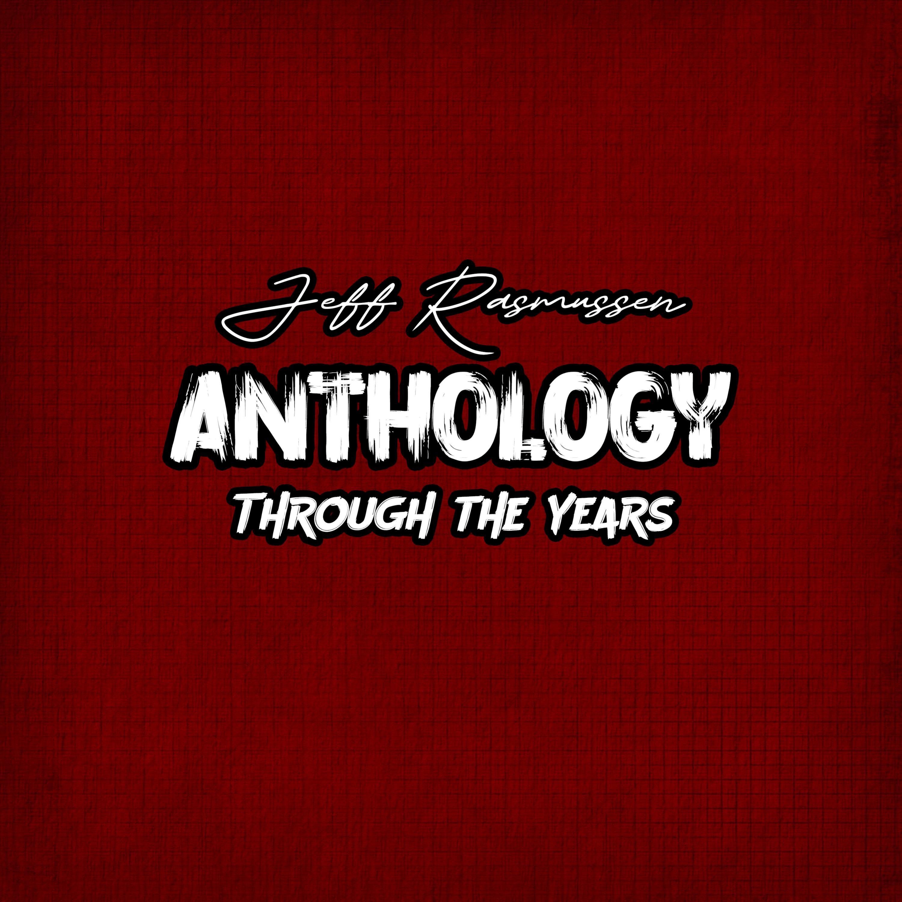 Jeff Rasmussen Anthology Through The Years