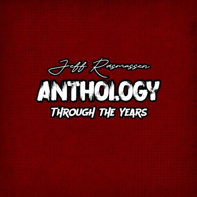 Jeff Rasmussen Anthology Through The Years