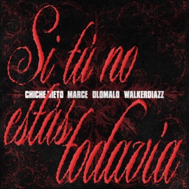 Si Tú No Estas Todavía (feat. SAINT CAIRO & LasryProd) Chiche nieto, Dlomalo, MARCE & WalkerDiazz
