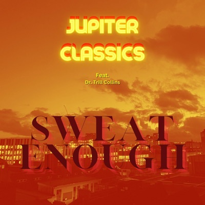 Sweat Enough (feat. Dr. Trill Collins) - Single