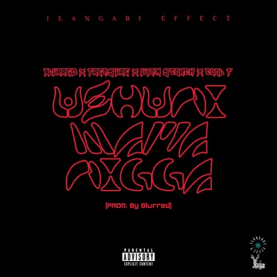 uShuni Wama Nigga (feat. Blurred, Trea$ure Qaphela, U-yan Scorch & Cool T) - Single