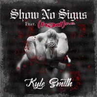 Show No Signs (feat. Hed P.E.) - Single - Kyle Smith