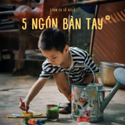 5 Ngón Bàn Tay (Đàn Cá Gỗ Original Soundtrack) - Nguyễn Hùng