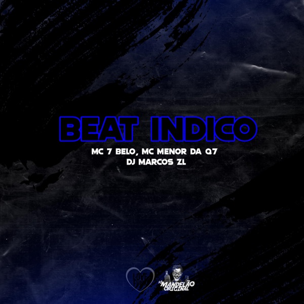 Beat Indico (feat. MC Menor da Q7 & MC 7 Belo)