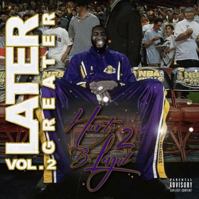 Greater Later Vol II: HURTS 2 B LOYAL