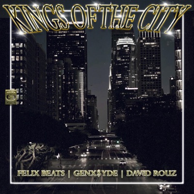 KINGS OF THE CITY (feat. David Rouz, Félix Beats & GENXSYDE) - Single