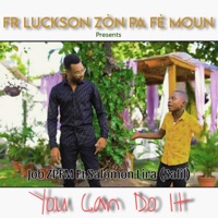 Fr Luckson - You Can Do It - Job Zòn Pa Fè Moun (feat. Salomon Lira Salil)