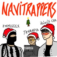 Navitrappers - Single - Ibiwis chk, Eyemleeex & Tr444pia