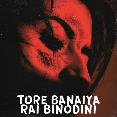 Jhuma - Tore Banaiya Rai Binodini