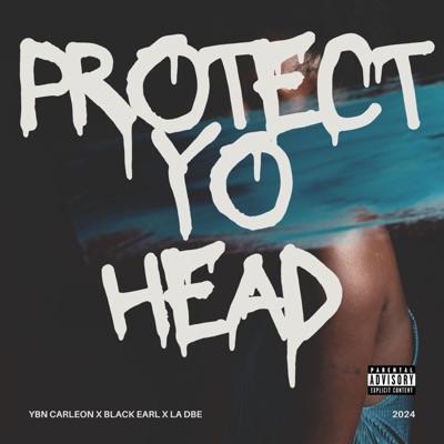 Protect Yo Head (feat. YBN Carleon & LA DBE) - Single