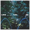 Like You Do
