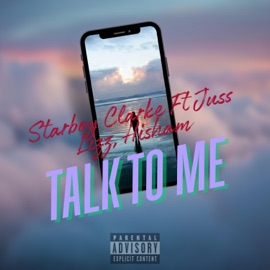Talk To Me (feat. Juss Lizz & Hisham) Starboy Clarke
