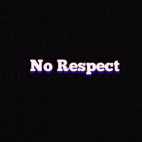 No Respect (feat. Baby Doji) - Single - WhatChaKnow Records,LLC
