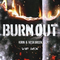 BURN OUT (VIP MIX) - Single - VESK GREEN 青菜 & KIRIN