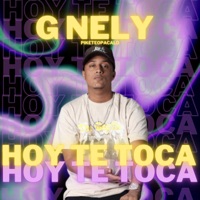 Hoy Te Toca - Single - G Nely & Pikete Opacalo